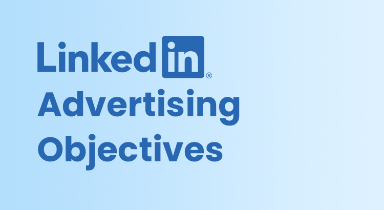 linkedin advertising objectives